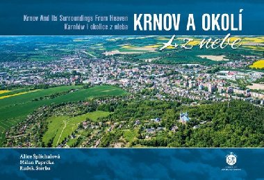 Krnov a okolí z nebe - Milan Paprčka; Alice Šplíchalová; Radek Štěrba
