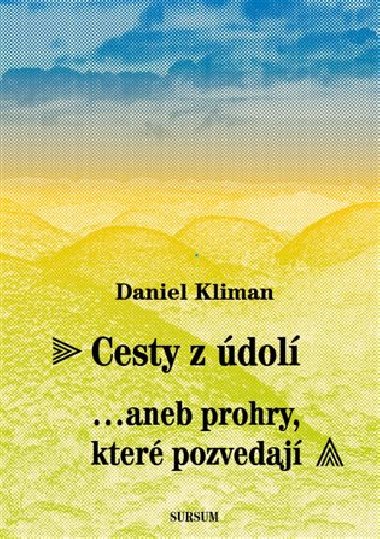 Cesty z dol...aneb prohry, kter pozvedaj - Daniel Kliman