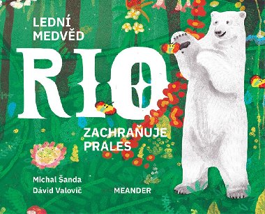 Ledn medvd Rio zachrauje prales - 