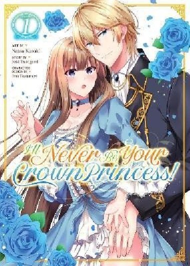 Ill Never Be Your Crown Princess! 1 - Tsukigami Saki