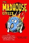 The Madhouse Effect : How Climate Change Denial Is Threatening Our Planet, Destroying Our Politics, and Driving Us Crazy - Mann Michael E.