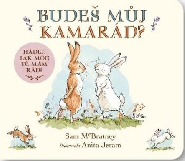 Budeš můj kamarád ? Hádej, jak moc tě mám rád! - Anita Jeram; Sam McBratney