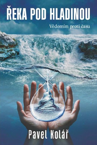 Řeka pod hladinou - Pavel Kolář
