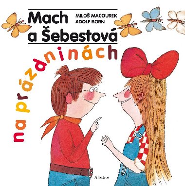Mach a Šebestová na prázdninách - Miloš Macourek, Adolf Born