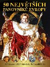 50 nejvtch panovnk Evropy od Alexandra Velikho po Albtu II. - Garciov Dagmar, Kukrl Jan, Polcar Pavel, Roman Vclav, mejkal Pavel