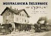 Nostalgick eleznice na Vysoin - Cila Richard, ern Karel, Jeschke Roman, Navrtil Martin