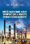 Vnj energetick vztahy Evropsk unie a koncept energetickho aktrstv - Tich Luk, Dubsk Zbynk