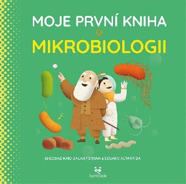 Moje prvn kniha o mikrobiologii - Eduard Altarriba; Kaid-Salah Sheddad Ferrn
