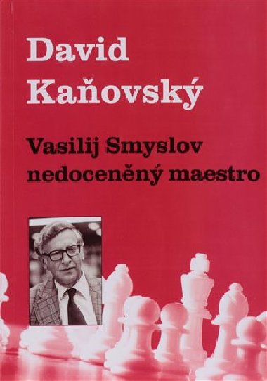 Vasilij Smyslov - Nedocenn maestro - David Kaovsk
