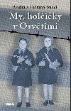 My, holiky v Osvtimi - Tatiana Bucci; Andra Bucci