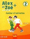 Alex et Zo+ 2 - Niveau A1.2 - Cahier dactivits - Samson Colette