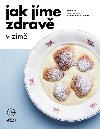 Jak jíme zdravě v zimě: Průvodce zdravou zimou s 90 sezónními recepty - Fitrecepty