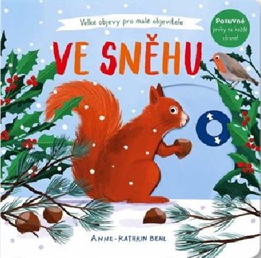 Ve sněhu - Velké objevy pro malé objevitele - Anne-Kathrin Behlová