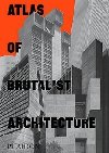 Atlas of Brutalist Architecture - Phaidon Editors
