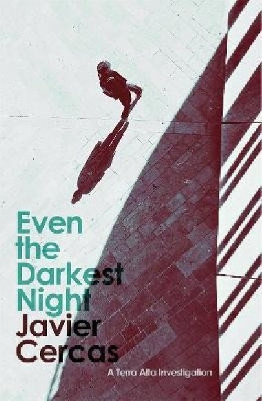 Even the Darkest Night: A Terra Alta Investigation - Cercas Javier