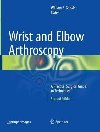 Wrist and Elbow Arthroscopy: A Practical Surgical Guide to Techniques - Geissler William B.