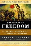 The Future of Freedom : Illiberal Democracy at Home and Abroad - Zakaria Fareed