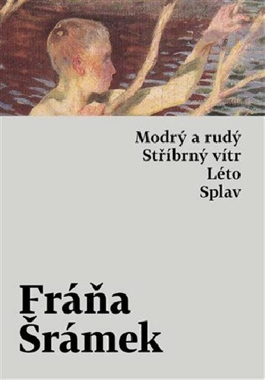 Modrý a rudý. Stříbrný vítr. Léto. Splav - Fráňa Šrámek