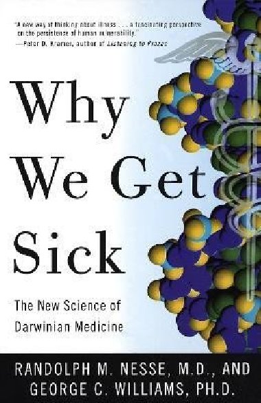 Why We Get Sick: The New Science of Darwinian Medicine - Nesse Randolph M.