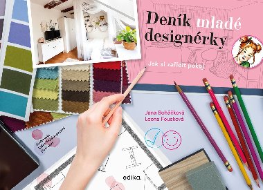 Deník mladé designérky - Jak si zařídit pokoj - Leona Fousková, Jana Boháčková