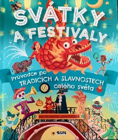 Svtky a Festivaly - Prvodce po tradicch a slavnostech celho svta - Ana Delgado