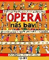 Opera ns bav - Prvn kniha o opee pro dti a rodie - Markov Jiina, Novotn Anna