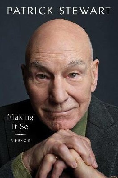 Making It So: A Memoir - Stewart Patrick