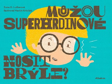 Mou superhrdinov nosit brle? - Lenka Veverkov