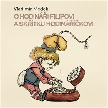 O hodini Filipovi a sktku Hodinkovi - Vladimr Medek