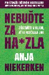 Nebute za hajzla - Zstate v klidu, a se roziluj jin - Anja Niekerken