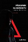 Pekupnk na Darknetu - Hon na miliarde ze Silk Road - Nick Bilton