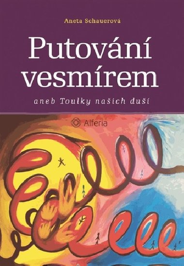 Putovn vesmrem aneb Toulky naich du - Aneta Schauerov
