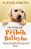 Psí poslání: Příběh Baileyho - W. Bruce Cameron