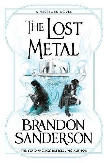 The Lost Metal: A Mistborn Novel - Sanderson Brandon