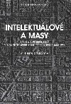 Intelektulov a masy - Pcha a pedsudky v kruzch literrn inteligence 1880-1939 - John Carey