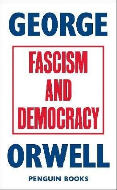 Fascism and Democracy - Orwell George