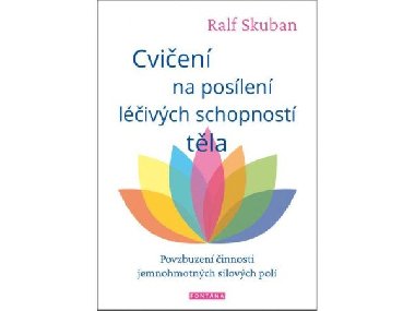 Cvičení na posílení léčivých schopností těla - Povzbuzení činnosti jemnohmotných polí - Ralf Skuban