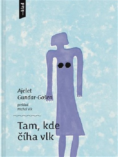 Tam, kde ha vlk - Ajelet Gundar-Goen