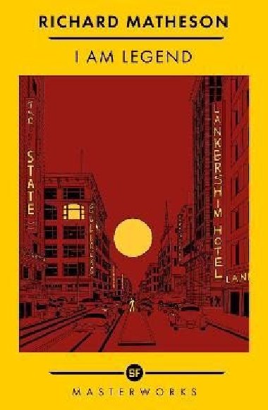 I Am Legend: The Best of the SF Masterworks - Matheson Richard