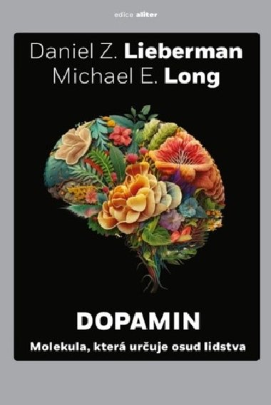 Dopamin - Molekula, kter uruje osud lidstva - Daniel Z. Lieberman; Michael E. Long