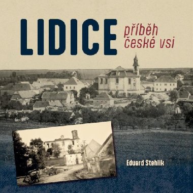 Lidice - příběh české vsi - Eduard Stehlík