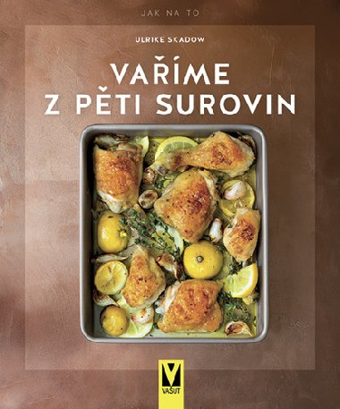 Vaříme z pěti surovin - Ulrike Skadow