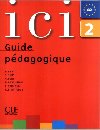 Ici 2/A2 Guide pdagogique - Abry Dominique
