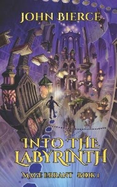 Into the Labyrinth: Mage Errant 1 - Bierce John