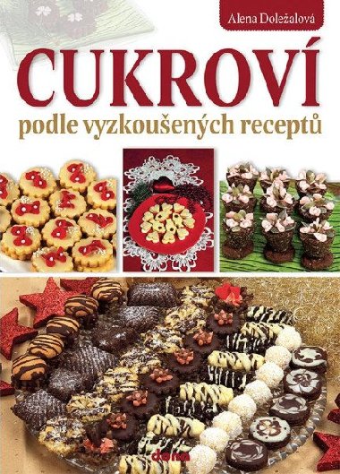 Cukroví podle vyzkoušených receptů - Alena Doležalová