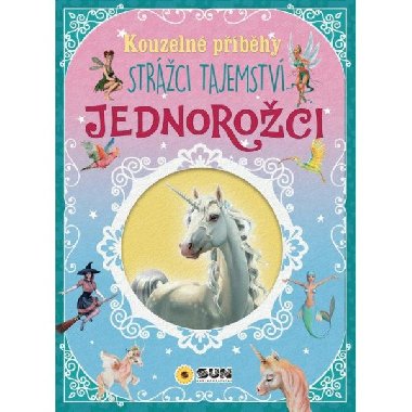 Kouzeln pbhy Jednoroci - Strci tajemstv - Nakladatelstv SUN