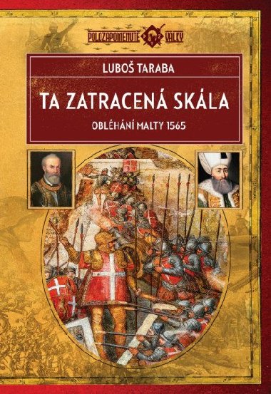 Ta zatracená skála - Obléhání Malty 1565 - Luboš Taraba