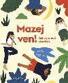Mazej ven! - Kniha pro mal objevitele - Catherine Ard