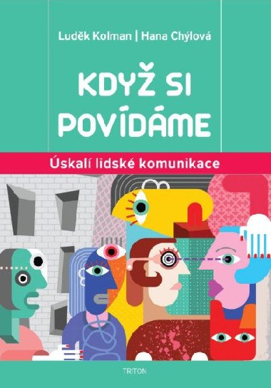 Když si povídáme - Úskalí lidské komunikace - Luděk Kolman; Hana Chýlová