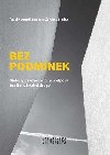 Bez podmnek - Metody psychosociln podpory pro lidi uvajc drogy - Pavel Nepustil; Markta Geregov